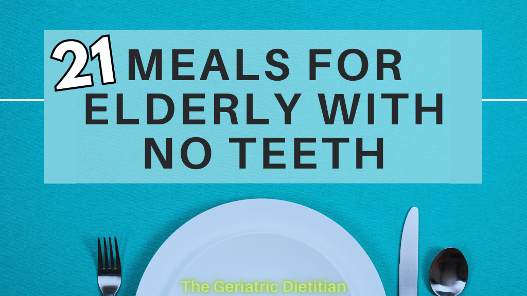 21 Meals for Elderly with No Teeth.