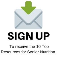 Sign up to receive the Top 10 Resources for Senior Nutrition